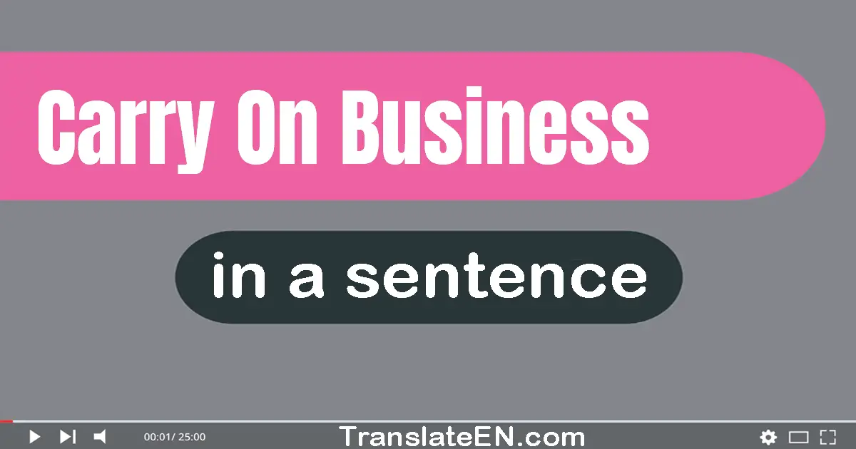 Carry On Business in a sentence