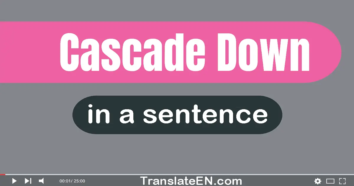 Cascade Down in a sentence