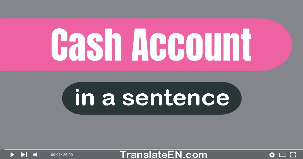 Cash Account in a sentence