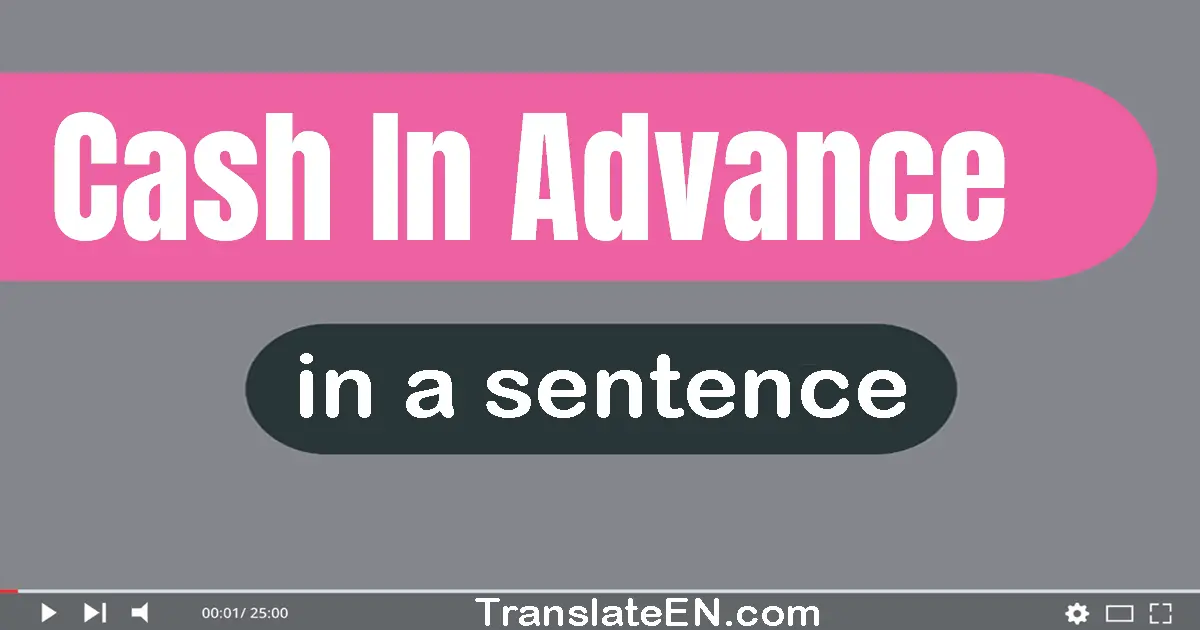 Cash In Advance in a sentence