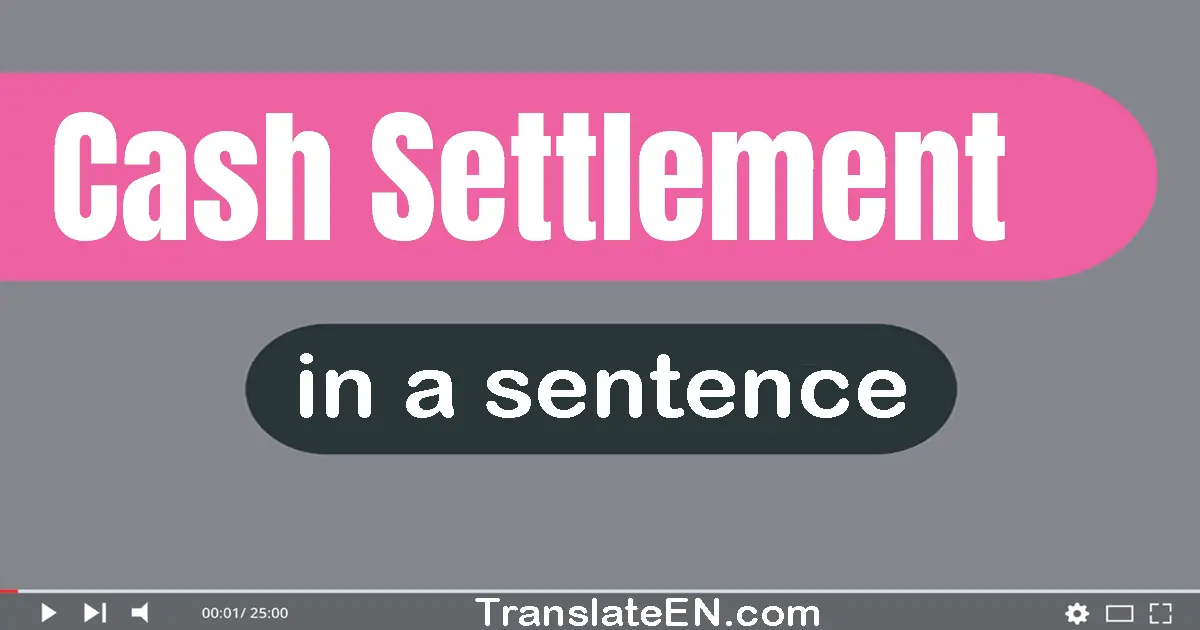 Cash Settlement in a sentence