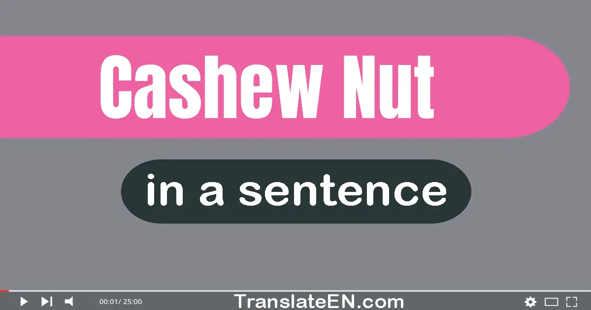 Cashew Nut in a sentence