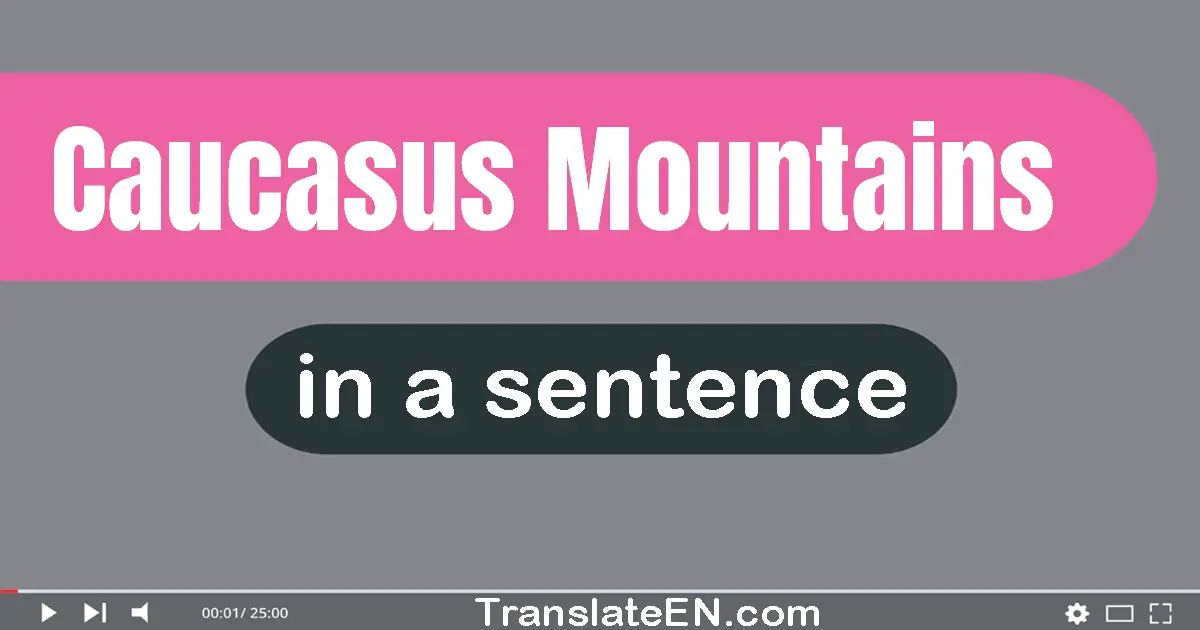 Caucasus Mountains in a sentence