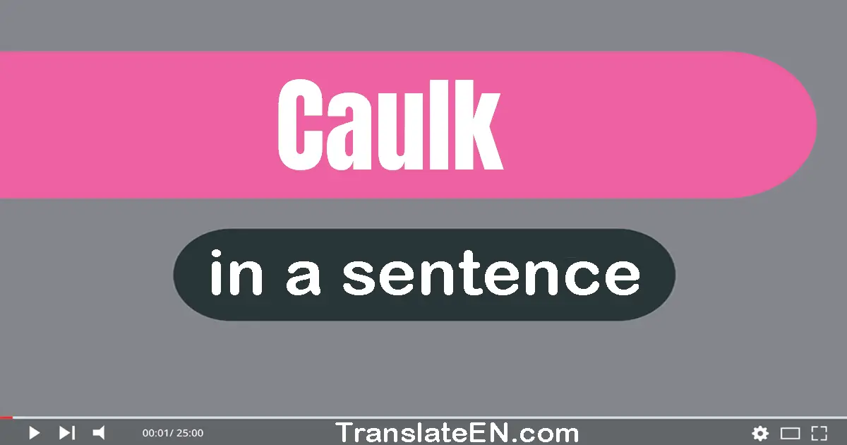 Caulk in a sentence