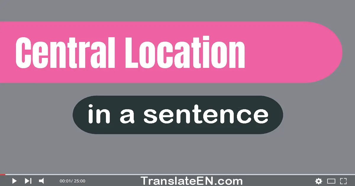 Central Location in a sentence