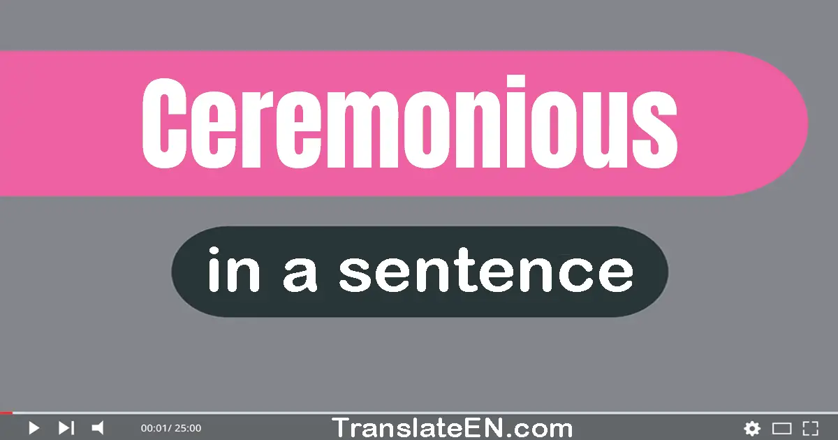 Ceremonious in a sentence