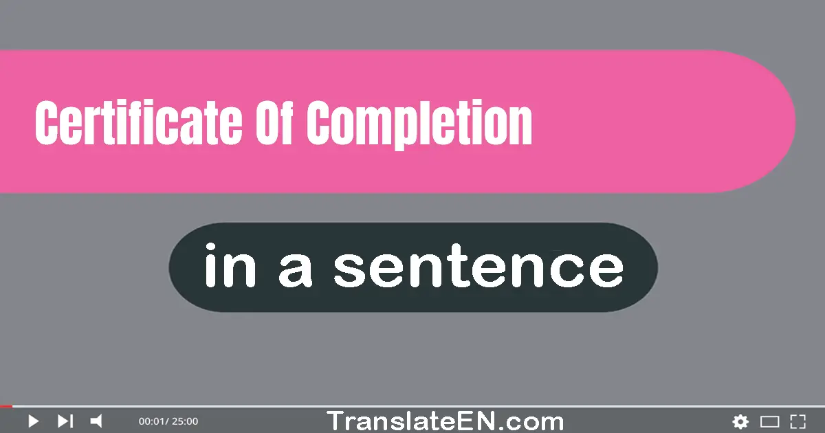 Certificate Of Completion in a sentence