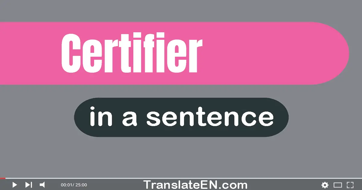 Certifier in a sentence