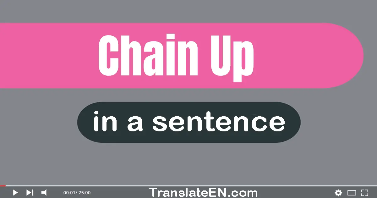 Chain Up in a sentence