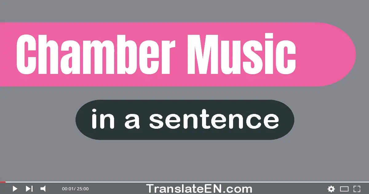 Use "chamber music" in a sentence | "chamber music" sentence examples