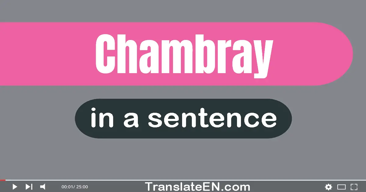 Use "chambray" in a sentence | "chambray" sentence examples