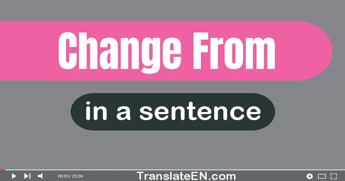 Change From in a sentence