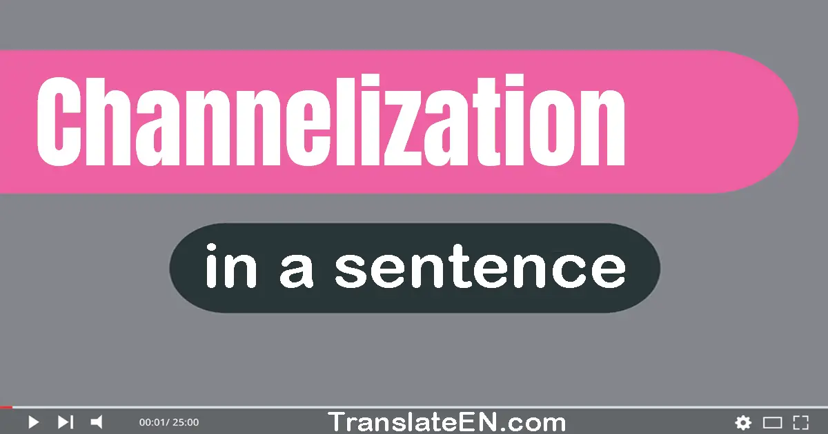 Channelization in a sentence