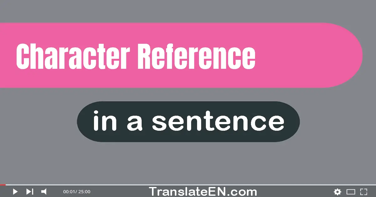 Character Reference in a sentence