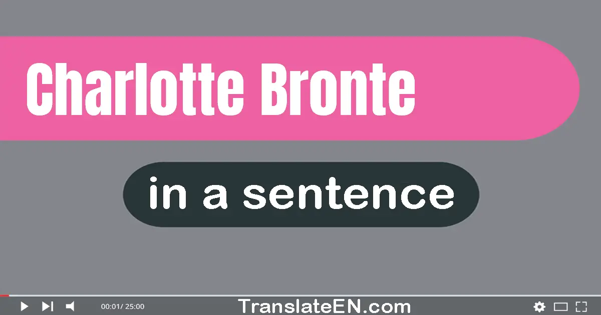 Charlotte Bronte in a sentence