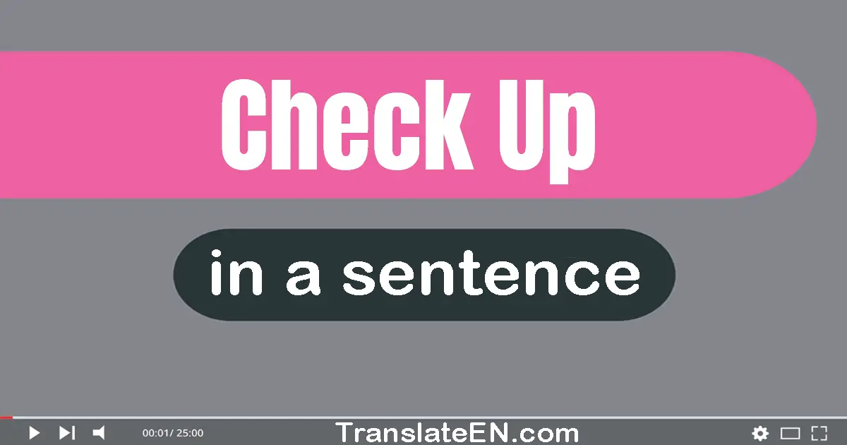 Check Up in a sentence