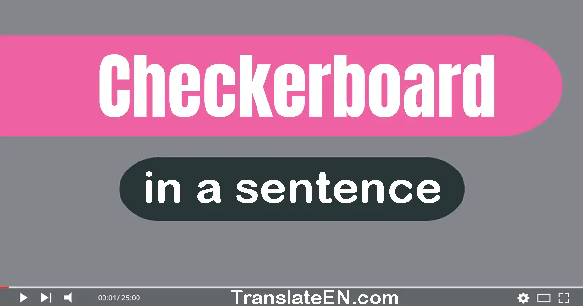 Checkerboard in a sentence