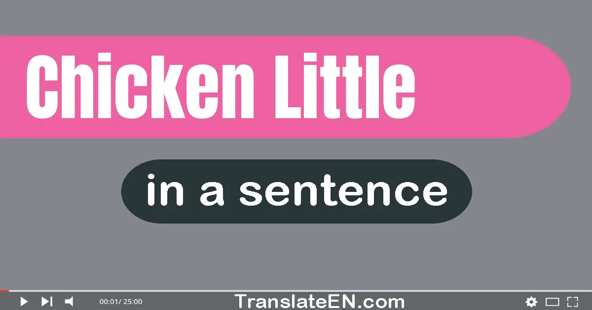 Chicken Little in a sentence