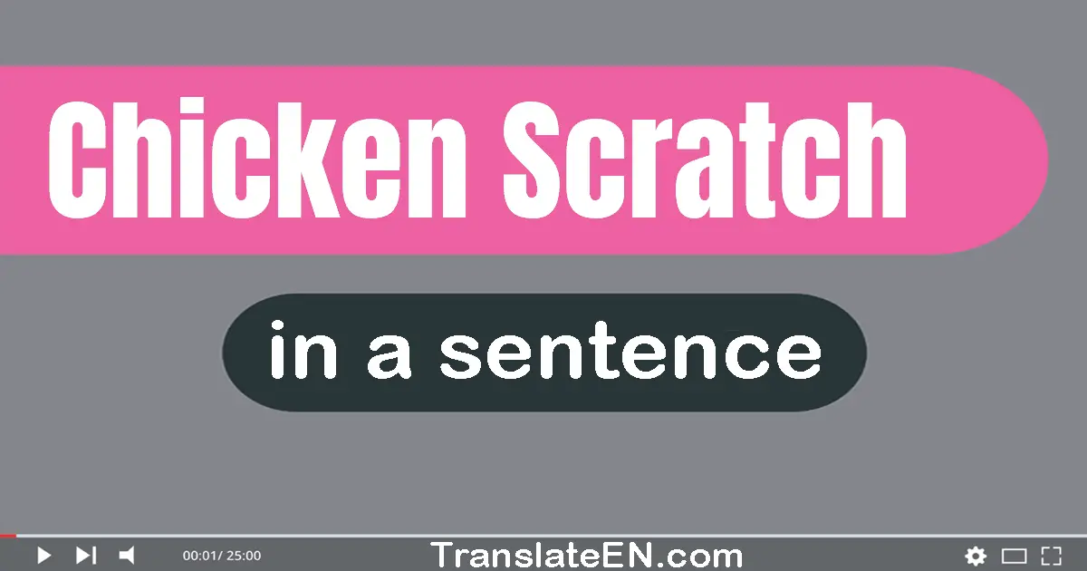 Chicken Scratch in a sentence