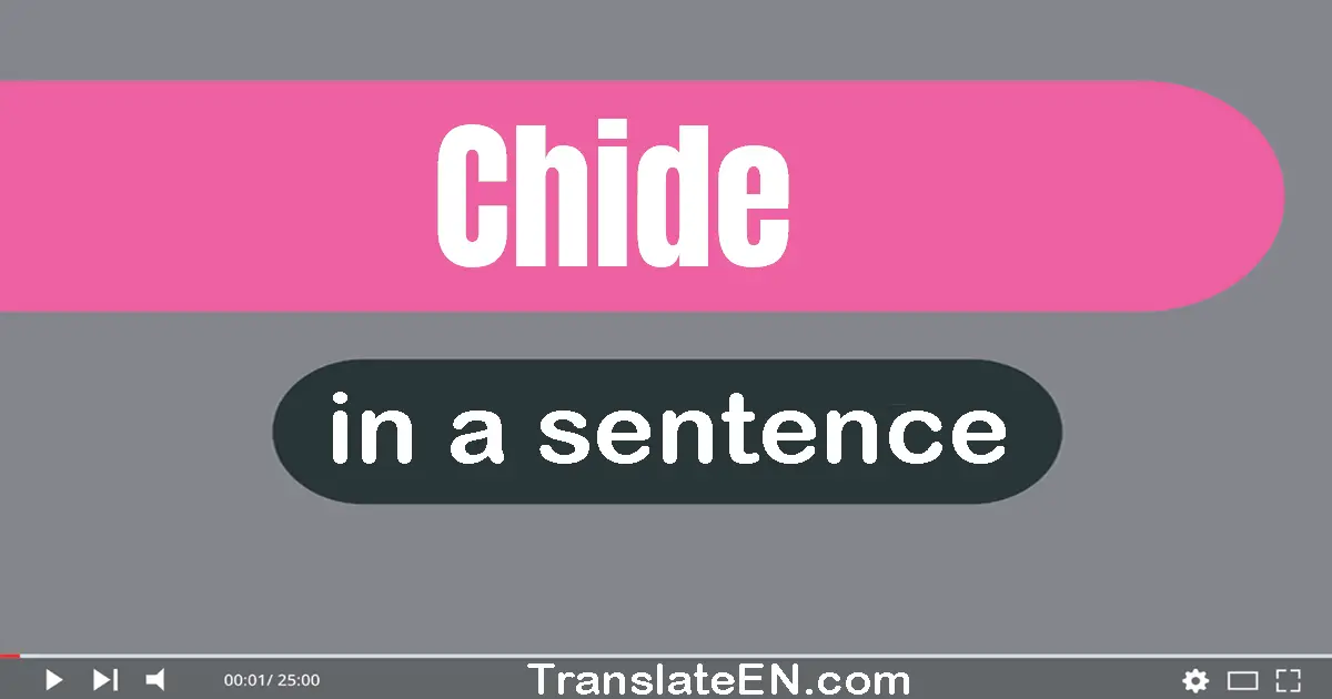 Use "chide" in a sentence | "chide" sentence examples