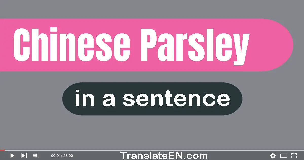 Chinese Parsley in a sentence