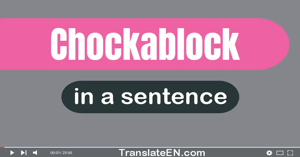 Chockablock in a sentence