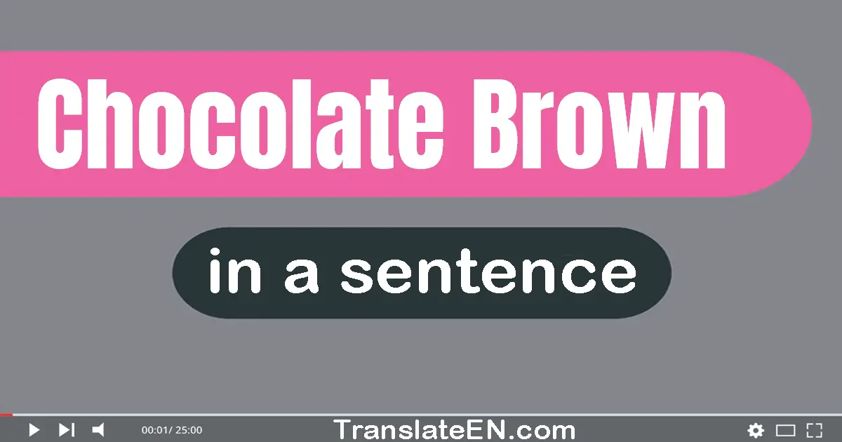 Chocolate-brown in a sentence