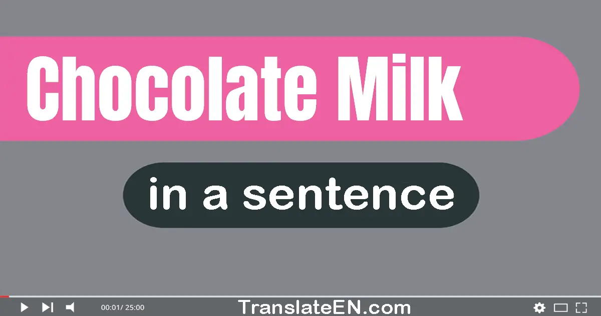 Chocolate Milk in a sentence