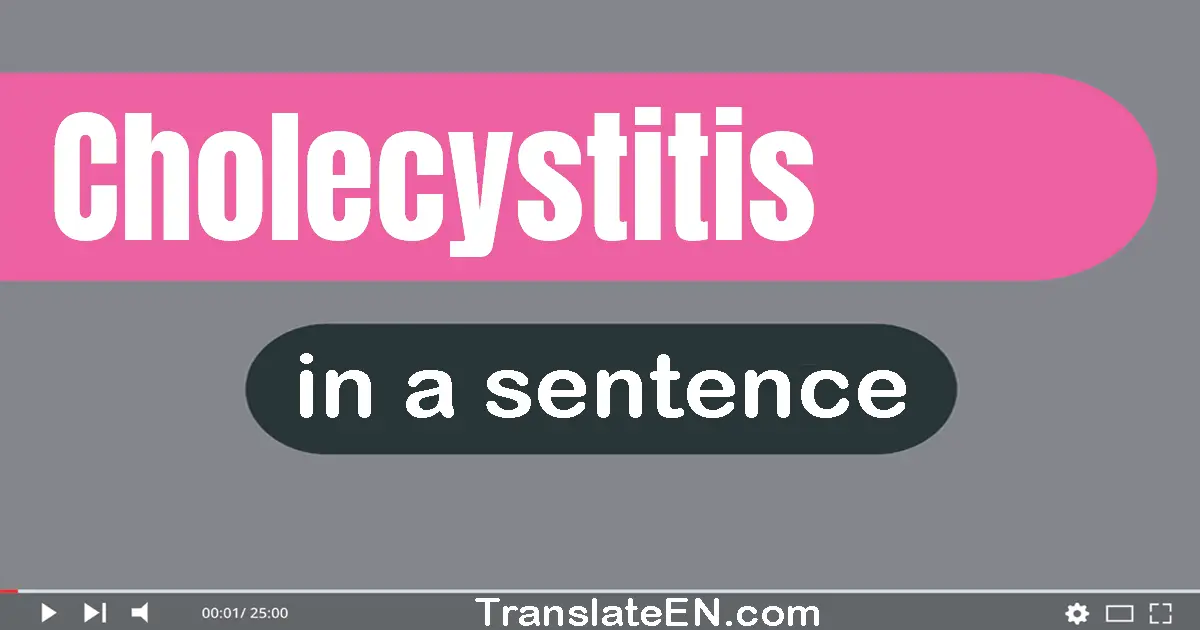 Cholecystitis in a sentence