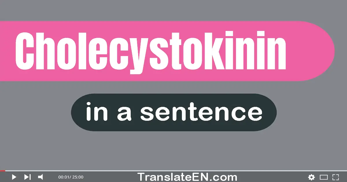 Cholecystokinin in a sentence