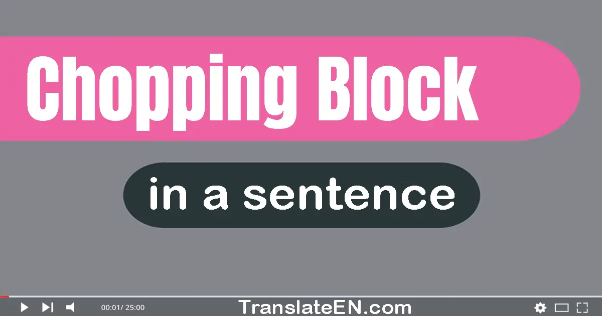 Chopping Block in a sentence