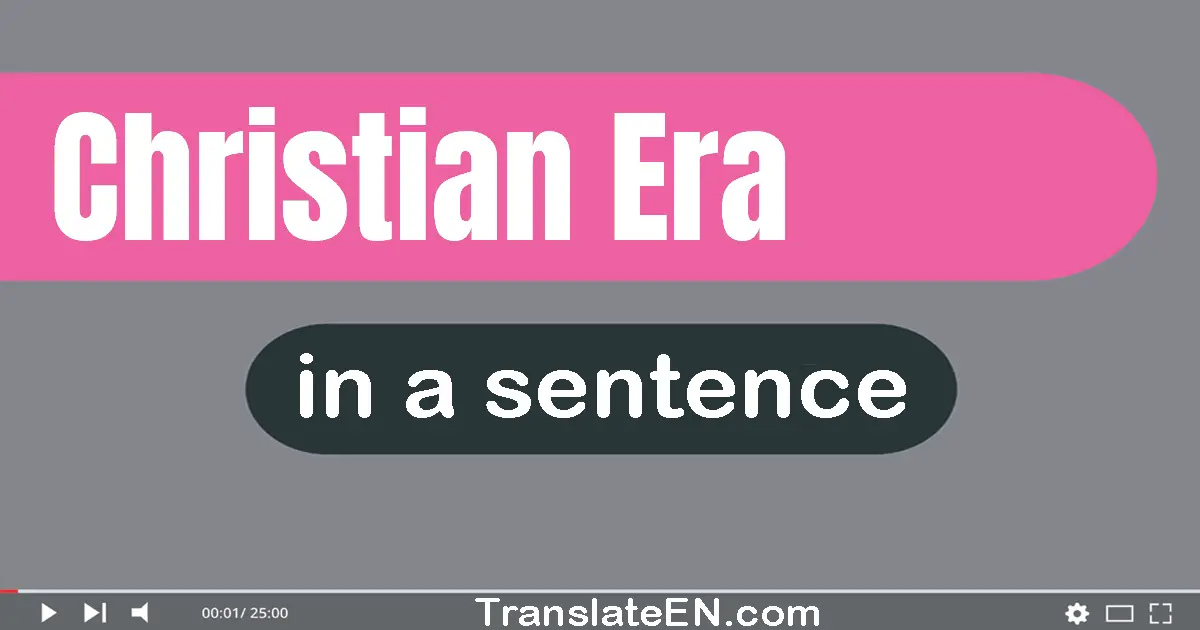 Christian Era in a sentence