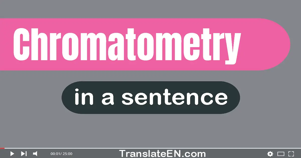 Use "chromatometry" in a sentence | "chromatometry" sentence examples
