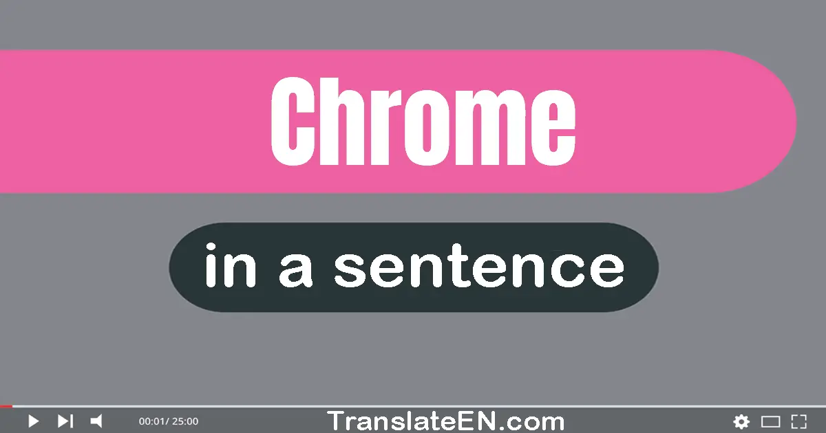 Use "chrome" in a sentence | "chrome" sentence examples