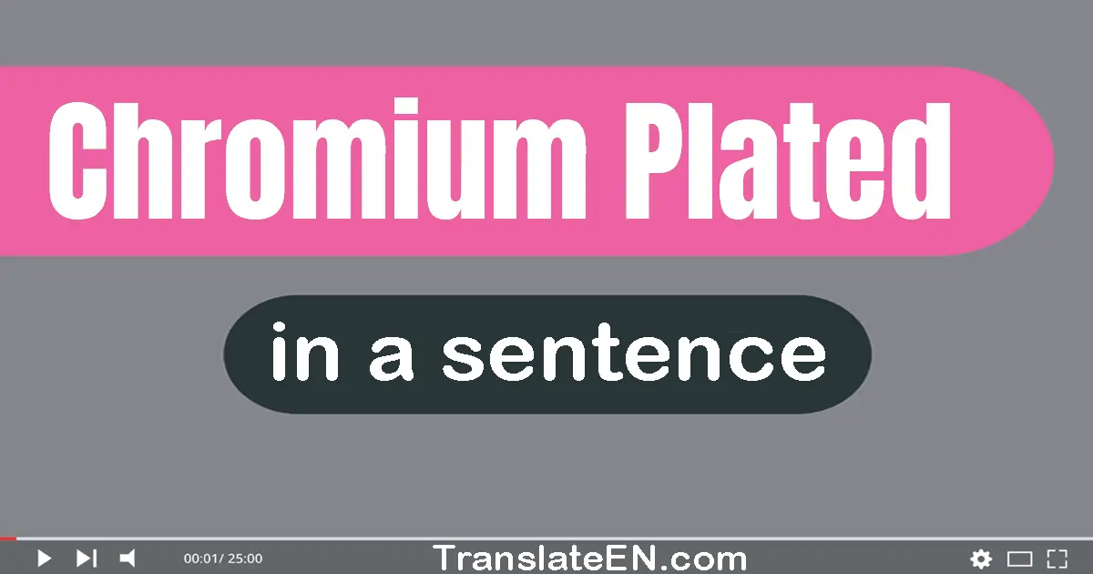 Chromium Plated in a sentence