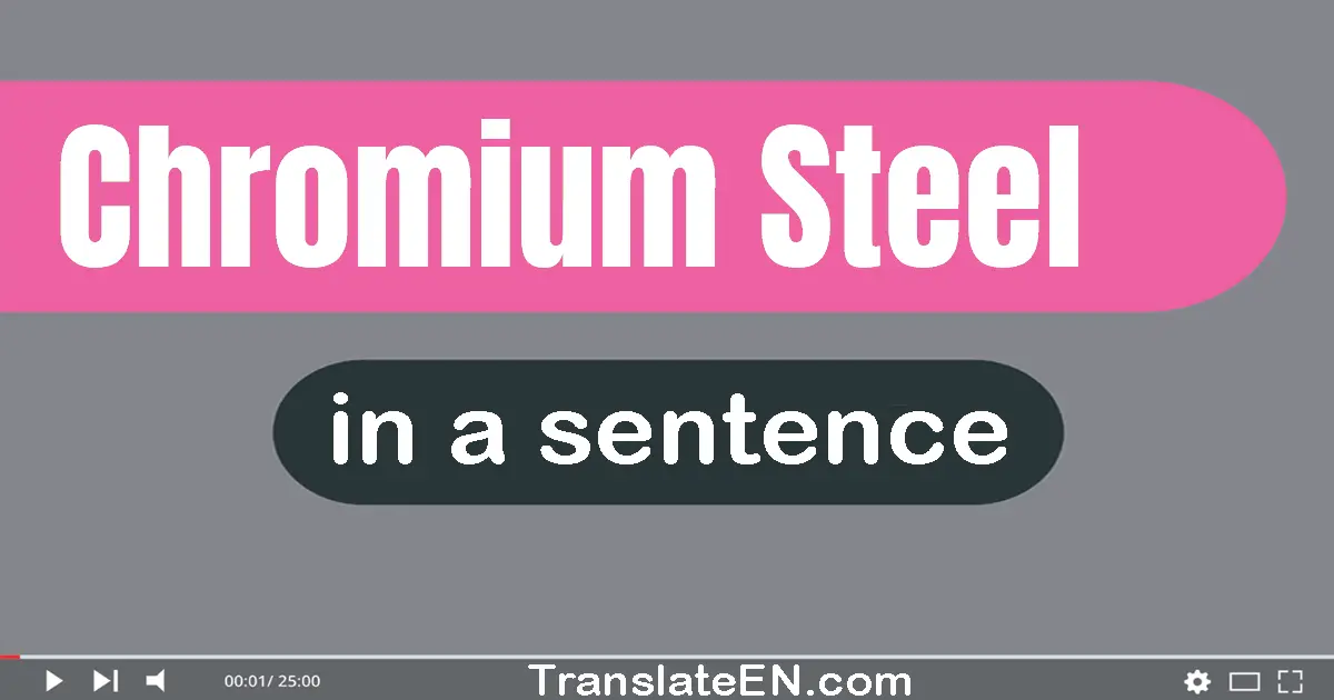 Chromium Steel in a sentence