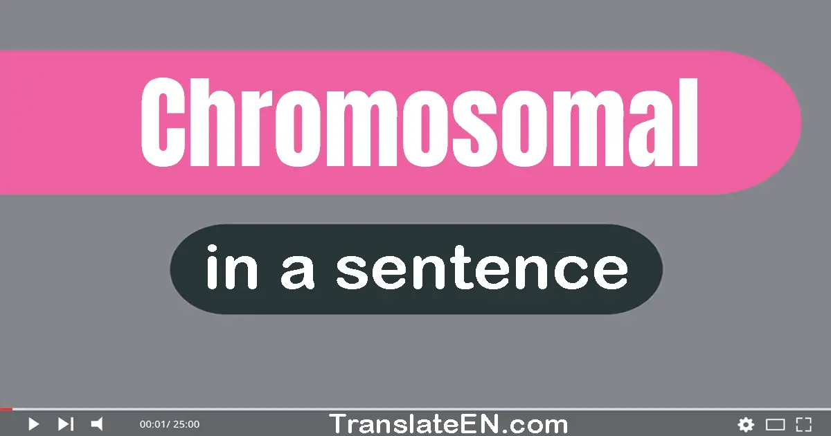 Chromosomal in a sentence