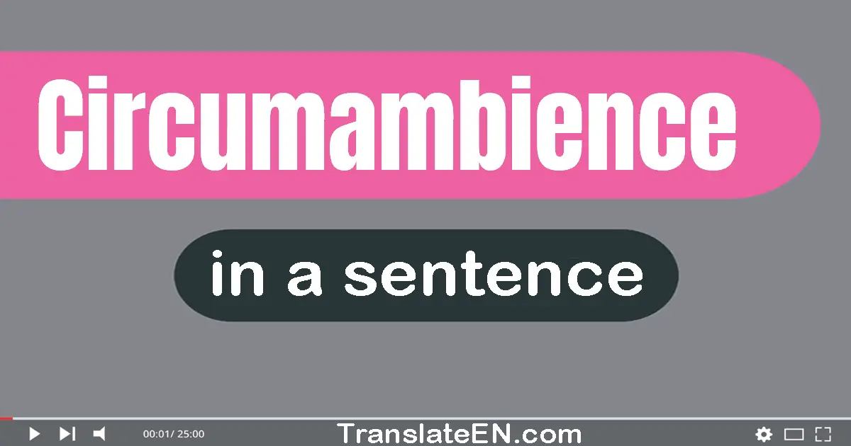 Circumambience in a sentence