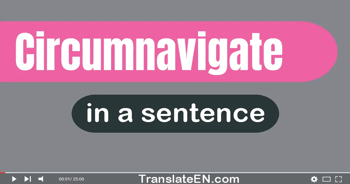 Circumnavigate in a sentence