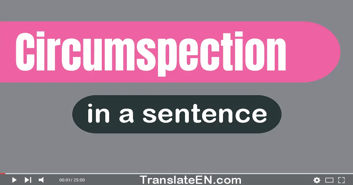 Circumspection in a sentence