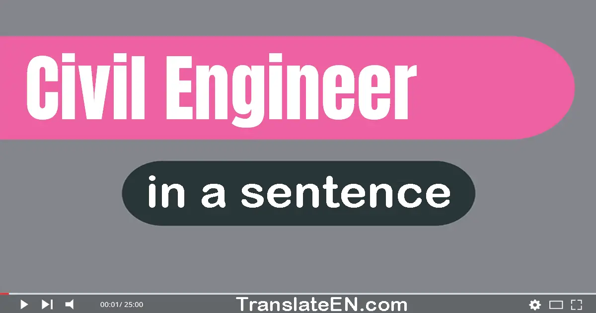 Civil Engineer in a sentence