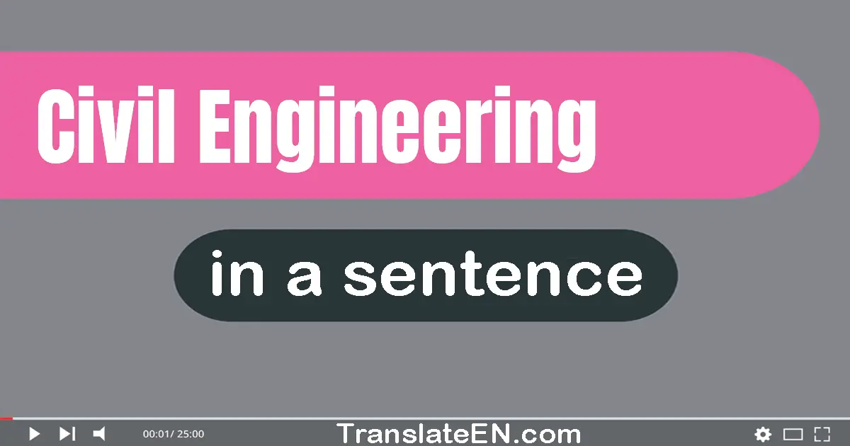 Civil Engineering in a sentence