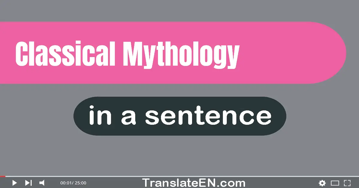 Classical Mythology in a sentence