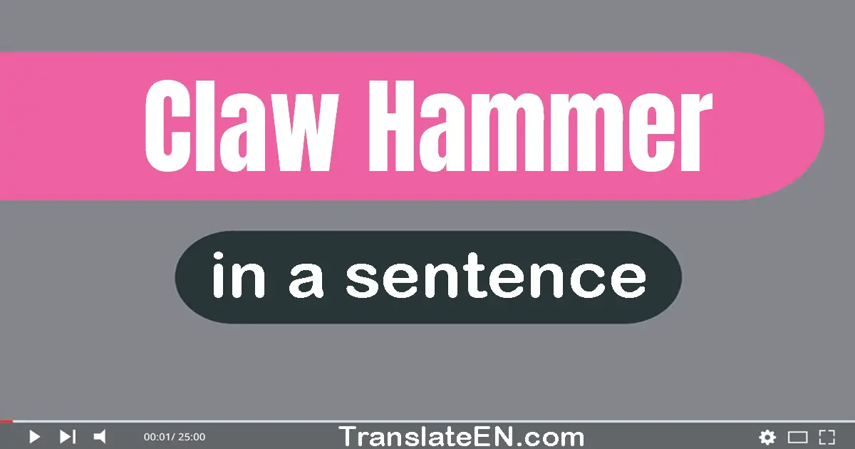 Claw Hammer in a sentence