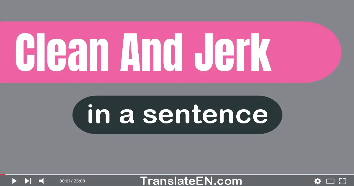 Clean And Jerk in a sentence