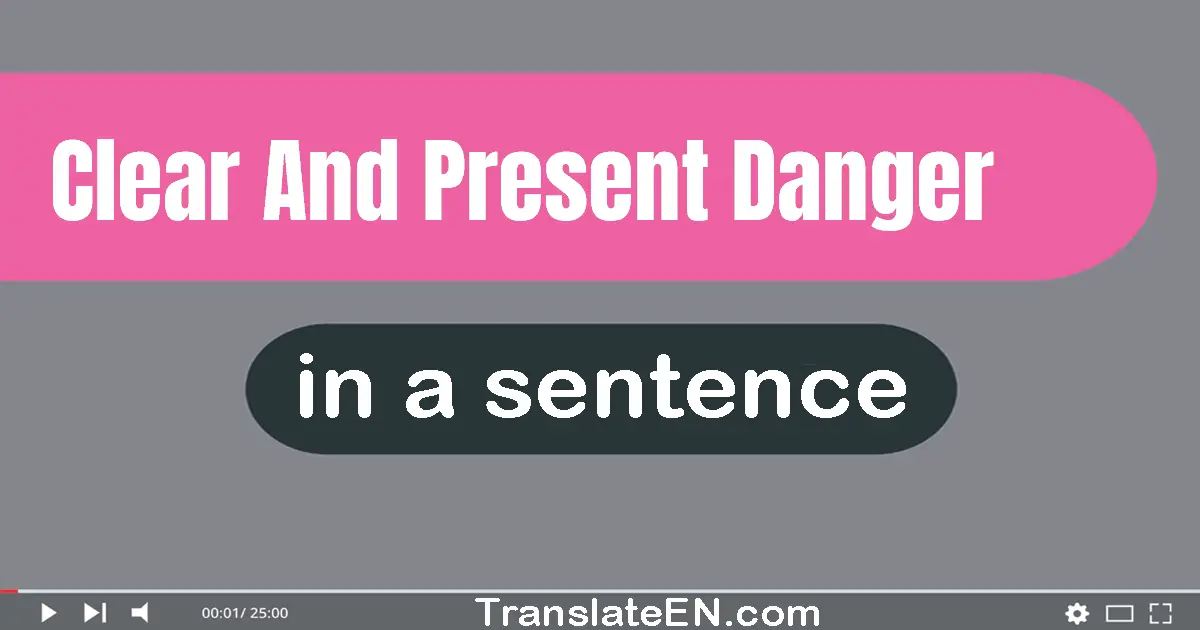 Clear And Present Danger in a sentence