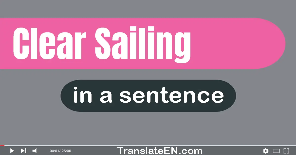 Clear Sailing in a sentence