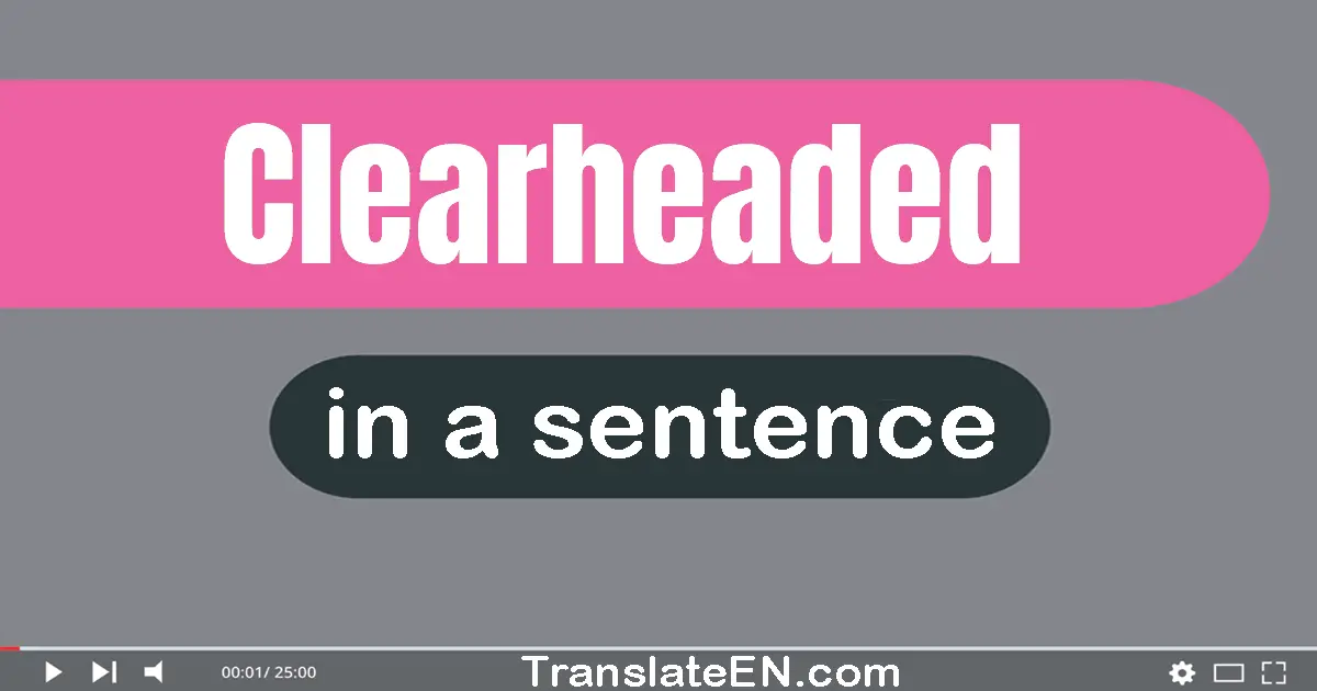 Clearheaded in a sentence