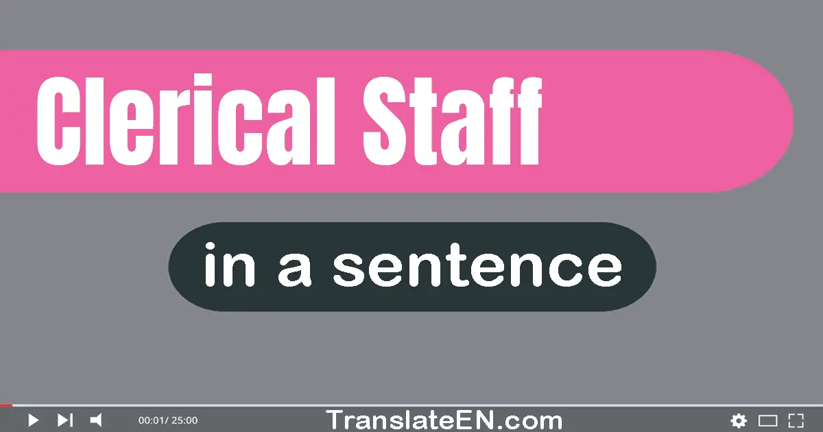 Clerical Staff in a sentence