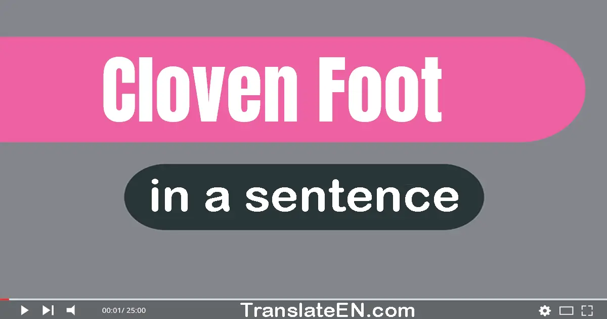 Use "cloven foot" in a sentence | "cloven foot" sentence examples
